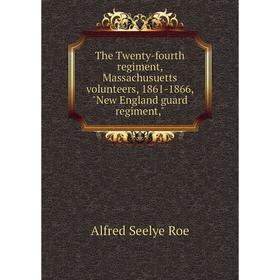 Книга The Twenty-fourth regiment, Massachusuetts volunteers, 1861-1866, New England guard regiment,. Alfred Seelye Roe
Книга The Twenty-fourth regiment, Massachusuetts volunteers, 1861-1866, New England guard regiment,. Alfred Seelye Roe