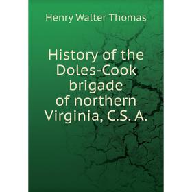 Книга History of the Doles-Cook brigade of northern Virginia, C. S. A. Henry Walter Thomas
Книга History of the Doles-Cook brigade of northern Virginia, C. S. A. Henry Walter Thomas