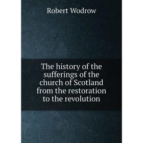Книга The history of the sufferings of the church of Scotland from the restoration to the revolution. Robert Wodrow
Книга The history of the sufferings of the church of Scotland from the restoration to the revolution. Robert Wodrow