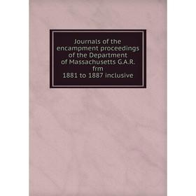 Книга Journal s of the encampment proceedings of the Department of Massachusetts G. A. R. frm 1881 to 1887 inclusive
Книга Journal s of the encampment proceedings of the Department of Massachusetts G. A. R. frm 1881 to 1887 inclusive