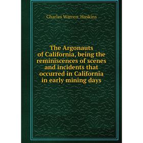 Книга The Argonauts of California, being the reminiscences of scenes and incidents that occurred in California in early mining days. Charles Warren. H
Книга The Argonauts of California, being the reminiscences of scenes and incidents that occurred in California in early mining days. Charles Warren. H