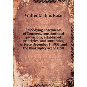 Книга Embodying enactments of Congress, constitutional provisions, established principles, and court rules, in force December 1, 1906, and the Bankrup
Книга Embodying enactments of Congress, constitutional provisions, established principles, and court rules, in force December 1, 1906, and the Bankrup