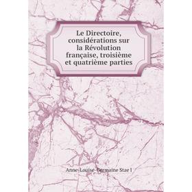 Книга Le Directoire, considérations sur la Révolution française, troisième et quatrième parties
Книга Le Directoire, considérations sur la Révolution française, troisième et quatrième parties