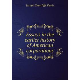 Книга Essays in the earlier history of American corporations. Joseph Stancliffe Davis
Книга Essays in the earlier history of American corporations. Joseph Stancliffe Davis