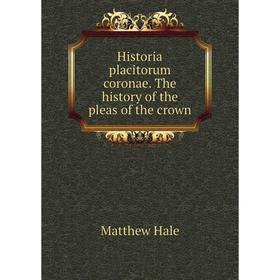 Книга Historia placitorum coronae. The history of the pleas of the crown. Matthew Hale
Книга Historia placitorum coronae. The history of the pleas of the crown. Matthew Hale