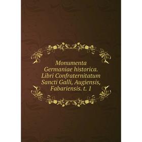 Книга Monumenta Germaniae historica Libri Confraternitatum Sancti Galli, Augiensis, Fabariensis t 1
Книга Monumenta Germaniae historica Libri Confraternitatum Sancti Galli, Augiensis, Fabariensis t 1