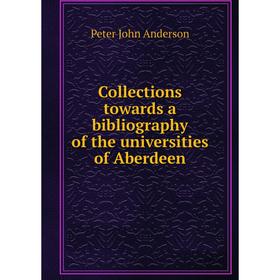 Книга Collections towards a bibliography of the universities of Aberdeen. Peter John Anderson
Книга Collections towards a bibliography of the universities of Aberdeen. Peter John Anderson