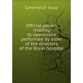 Книга Official Papers relating to operations performed by order of the directors of the Royal hospital
Книга Official Papers relating to operations performed by order of the directors of the Royal hospital