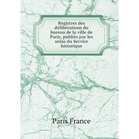 Книга Registres des délibérations du bureau de la ville de Paris, publiés par les soins du Service historique. Paris France
Книга Registres des délibérations du bureau de la ville de Paris, publiés par les soins du Service historique. Paris France