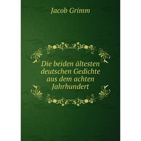 Книга Die beiden ältesten deutschen Gedichte aus dem achten Jahrhundert. Jacob Grimm
Книга Die beiden ältesten deutschen Gedichte aus dem achten Jahrhundert. Jacob Grimm