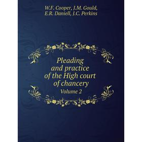 Книга Pleading and practice of the High court of chancery. Volume 2. W. F. Cooper, J. M. Gould, E. R. Daniell, J. C. Perkins
Книга Pleading and practice of the High court of chancery. Volume 2. W. F. Cooper, J. M. Gould, E. R. Daniell, J. C. Perkins