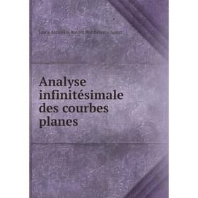 Книга Analyse infinitésimale des courbes planes. Louis Stanislas Xavier Barthélemy Aoust
Книга Analyse infinitésimale des courbes planes. Louis Stanislas Xavier Barthélemy Aoust
