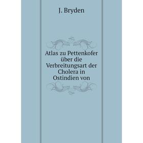 Книга Atlas zu Pettenkofer über die Verbreitungsart der Cholera in Ostindien von. J. Bryden
Книга Atlas zu Pettenkofer über die Verbreitungsart der Cholera in Ostindien von. J. Bryden