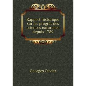 Книга Rapport historique sur les progrès des sciences naturelles depuis 1789. Georges Cuvier
Книга Rapport historique sur les progrès des sciences naturelles depuis 1789. Georges Cuvier