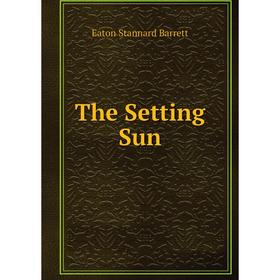 Книга The Setting Sun. Eaton Stannard Barrett
Книга The Setting Sun. Eaton Stannard Barrett