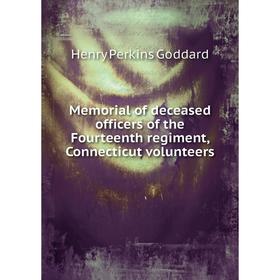 Книга Memoria l of deceased officers of the Fourteenth regiment, Connecticut volunteers
Книга Memoria l of deceased officers of the Fourteenth regiment, Connecticut volunteers
