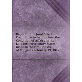 Книга Report of the Joint Select Committee to Inquire into the Condition of Affairs in the Late Insurrectionary States, made to the two Houses of Cong
Книга Report of the Joint Select Committee to Inquire into the Condition of Affairs in the Late Insurrectionary States, made to the two Houses of Cong