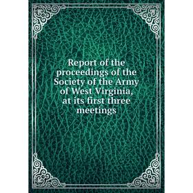 Книга Report of the proceedings of the Society of the Army of West Virginia, at its first three meetings
Книга Report of the proceedings of the Society of the Army of West Virginia, at its first three meetings