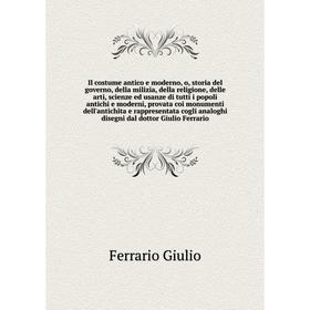 Книга Il costume antico e moderno, o, storia del governo, della milizia, della religione, delle arti, scienze ed usanze di tutti i popoli antichi e mo
Книга Il costume antico e moderno, o, storia del governo, della milizia, della religione, delle arti, scienze ed usanze di tutti i popoli antichi e mo