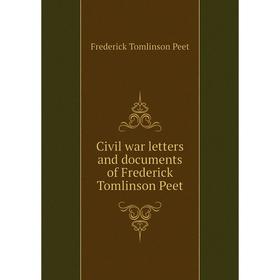 Книга Civil war letters and documents of Frederick Tomlinson Peet. Frederick Tomlinson Peet
Книга Civil war letters and documents of Frederick Tomlinson Peet. Frederick Tomlinson Peet