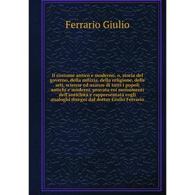 Книга Il costume antico e moderno, o, storia del governo, della milizia, della religione, delle arti, scienze ed usanze di tutti i popoli antichi e mo
Книга Il costume antico e moderno, o, storia del governo, della milizia, della religione, delle arti, scienze ed usanze di tutti i popoli antichi e mo