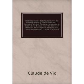 Книга Histoire générale de Languedoc avec des notes et les pièces justificatives par Cl. Deciv & J. Vaissete
Книга Histoire générale de Languedoc avec des notes et les pièces justificatives par Cl. Deciv & J. Vaissete