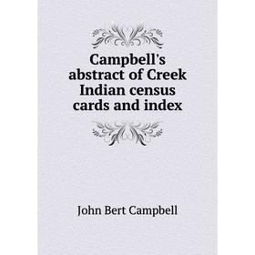 Книга Campbell's abstract of Creek Indian census cards and index. John Bert Campbell
Книга Campbell's abstract of Creek Indian census cards and index. John Bert Campbell