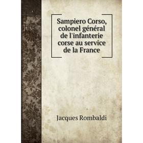 Книга Sampiero Corso, colonel général de l'infanterie corse au service de la France. Jacques Rombaldi
Книга Sampiero Corso, colonel général de l'infanterie corse au service de la France. Jacques Rombaldi