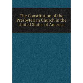 Книга The Constitution of the Presbyterian Church in the United States of America
Книга The Constitution of the Presbyterian Church in the United States of America