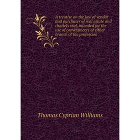 Книга A treatise on the law of vendor and purchaser of real estate and chattels real, intended for the use of conveyancers of either branch
Книга A treatise on the law of vendor and purchaser of real estate and chattels real, intended for the use of conveyancers of either branch