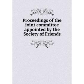 Книга Proceedings of the joint committee appointed by the Society of Friends
Книга Proceedings of the joint committee appointed by the Society of Friends