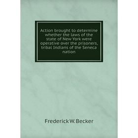 Книга Action brought to determine whether the laws of the state of New York were operative over the prisoners, tribal Indians of the Seneca nation
Книга Action brought to determine whether the laws of the state of New York were operative over the prisoners, tribal Indians of the Seneca nation