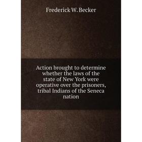 Книга Action brought to determine whether the laws of the state of New York were operative over the prisoners, tribal Indians of the Seneca nation
Книга Action brought to determine whether the laws of the state of New York were operative over the prisoners, tribal Indians of the Seneca nation