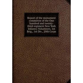 Книга Report of the monument committee of the One hundred and twenty-third regiment New York Infantry Volunteers. 1st Brig., 1st Div., 20th Corps
Книга Report of the monument committee of the One hundred and twenty-third regiment New York Infantry Volunteers. 1st Brig., 1st Div., 20th Corps
