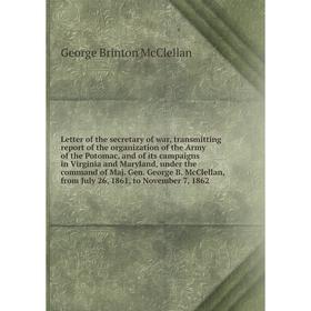 Книга Letter of the secretary of war, transmitting report of the organization of the Army of the Potomac, and of its campaigns in Virginia and Marylan
Книга Letter of the secretary of war, transmitting report of the organization of the Army of the Potomac, and of its campaigns in Virginia and Marylan