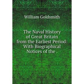 Книга The Naval History of Great Britain from the Earliest Period: With Biographical Notices of the. William Goldsmith
Книга The Naval History of Great Britain from the Earliest Period: With Biographical Notices of the. William Goldsmith