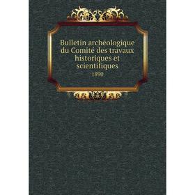 Книга Bulletin archéologique du Comité des travaux historiques et scientifiques1890
Книга Bulletin archéologique du Comité des travaux historiques et scientifiques1890
