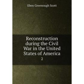 Книга Reconstruction during the Civil War in the United States of America2. Eben Greenough Scott
Книга Reconstruction during the Civil War in the United States of America2. Eben Greenough Scott