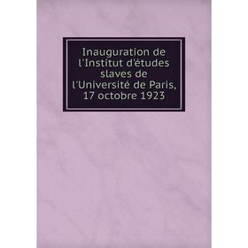 Книга Inauguration de l'Institut d'études slaves de l'Université de Paris, 17 octobre 1923
Книга Inauguration de l'Institut d'études slaves de l'Université de Paris, 17 octobre 1923