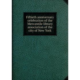 Книга Fiftieth anniversary celebration of the Mercantile library association of the city of New York
Книга Fiftieth anniversary celebration of the Mercantile library association of the city of New York