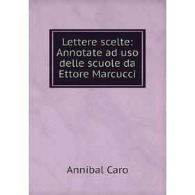 Книга Lettere scelte: Annotate ad uso delle scuole da Ettore Marcucci
Книга Lettere scelte: Annotate ad uso delle scuole da Ettore Marcucci