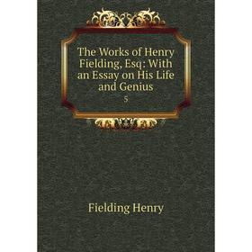 Книга The Works of Henry Fielding, Esq: With an Essay on His Life and Genius5. Fielding Henry
Книга The Works of Henry Fielding, Esq: With an Essay on His Life and Genius5. Fielding Henry