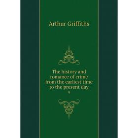 Книга The history and romance of crime from the earliest time to the present day 9. Griffiths Arthur
Книга The history and romance of crime from the earliest time to the present day 9. Griffiths Arthur