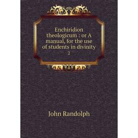 Книга Enchiridion theologicum : or A manual, for the use of students in divinity2. John Randolph
Книга Enchiridion theologicum : or A manual, for the use of students in divinity2. John Randolph