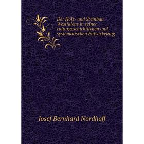 Книга Der Holz-und Steinbau Westfalens in seiner culturgeschichtlichen und systematischen Entwickelung. Josef Bernhard Nordhoff
Книга Der Holz-und Steinbau Westfalens in seiner culturgeschichtlichen und systematischen Entwickelung. Josef Bernhard Nordhoff