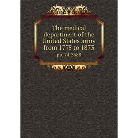 Книга The medical department of the United States army from 1775 to 1873 pp. 74-3688
Книга The medical department of the United States army from 1775 to 1873 pp. 74-3688