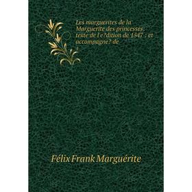 Книга Les marguerites de la Marguerite des princesses: texte de l'edition de 1547: et accompagne de4
Книга Les marguerites de la Marguerite des princesses: texte de l'edition de 1547: et accompagne de4