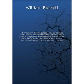 Книга The history of modern Europe : with an account of the decline and fall of the Roman Empire and a view of the progress of society from the rise
Книга The history of modern Europe : with an account of the decline and fall of the Roman Empire and a view of the progress of society from the rise