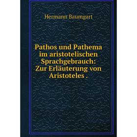 Книга Pathos und Pathema im aristotelischen Sprachgebrauch: Zur Erläuterung von Aristoteles. Hermann Baumgart
Книга Pathos und Pathema im aristotelischen Sprachgebrauch: Zur Erläuterung von Aristoteles. Hermann Baumgart