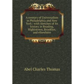 Книга A century of Universalism in Philadelphia and New York : with sketches of its history in Reading, Hightstown, Brooklyn, and elsewhere
Книга A century of Universalism in Philadelphia and New York : with sketches of its history in Reading, Hightstown, Brooklyn, and elsewhere